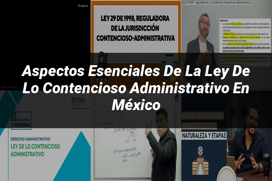 "Aspectos esenciales de la ley de lo contencioso administrativo en México"