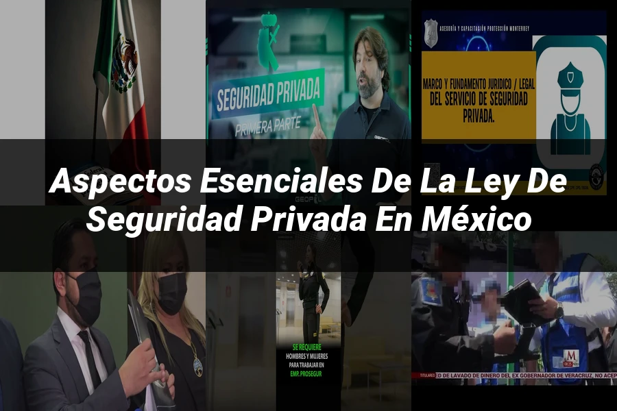 "Aspectos esenciales de la ley de seguridad privada en México"