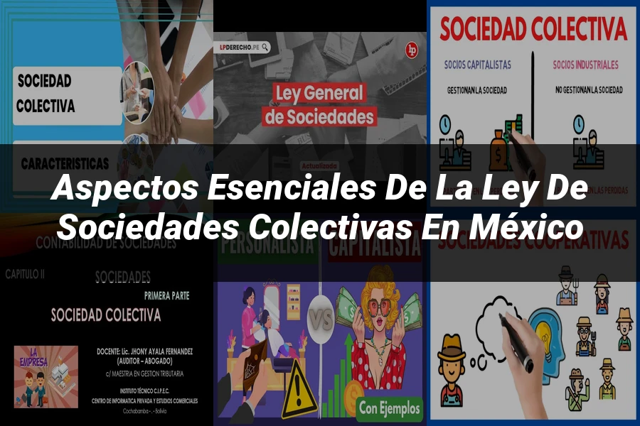 "Aspectos esenciales de la ley de sociedades colectivas en México"