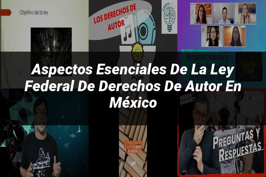"Aspectos esenciales de la ley federal de derechos de autor en México"