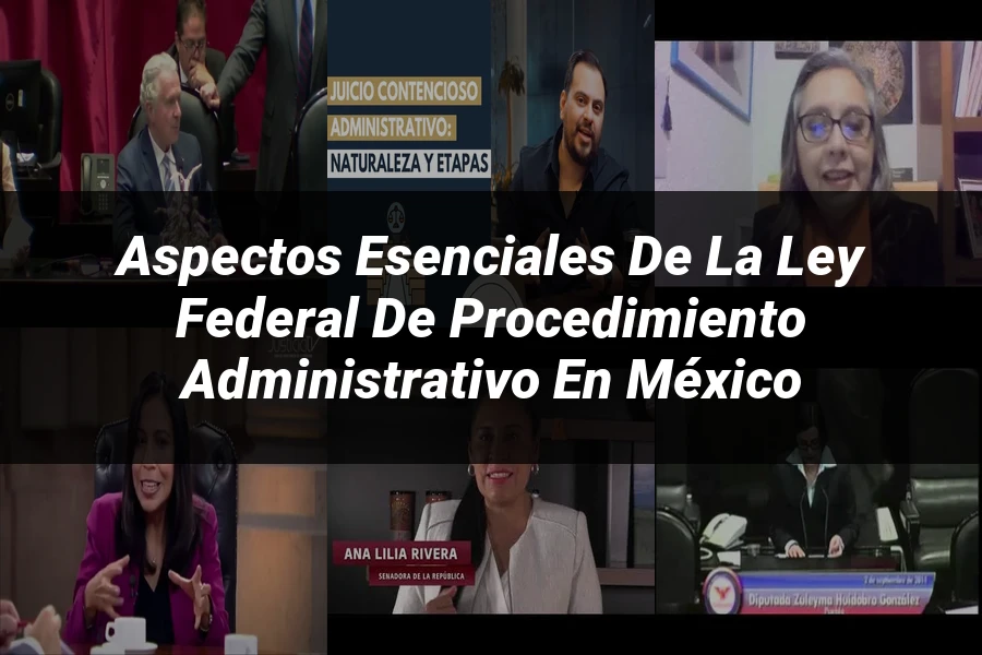 "Aspectos esenciales de la ley federal de procedimiento administrativo en México"