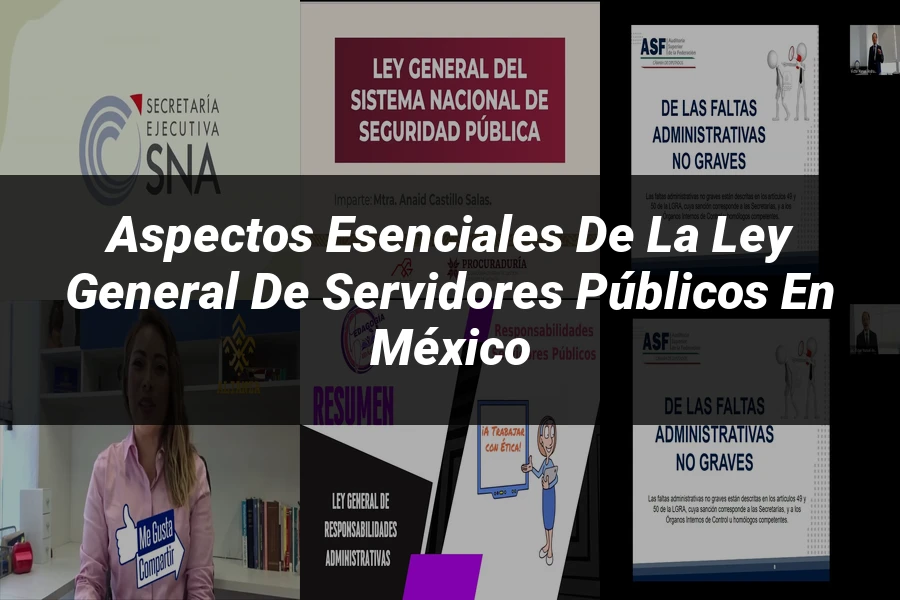 "Aspectos esenciales de la ley general de servidores públicos en México"