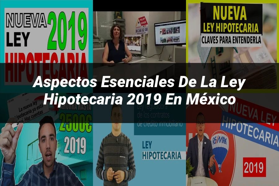 "Aspectos esenciales de la ley hipotecaria 2019 en México"