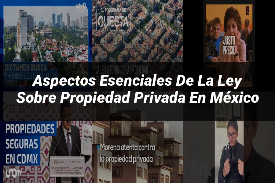 "Aspectos esenciales de la ley sobre propiedad privada en México"
