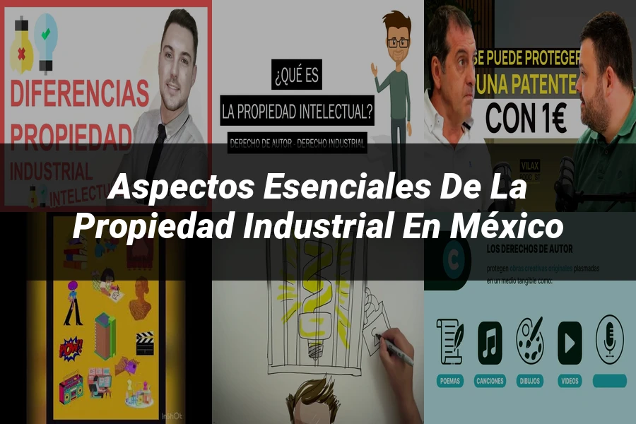 "Aspectos esenciales de la propiedad industrial en México"
