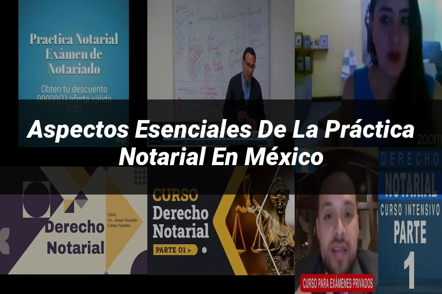 "Aspectos esenciales de la práctica notarial en México"