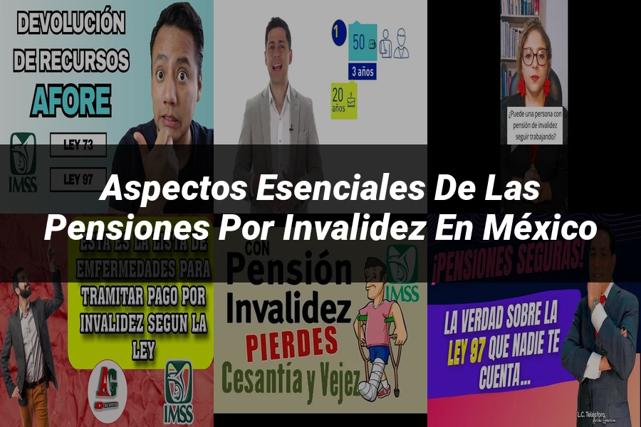 "Aspectos esenciales de las pensiones por invalidez en México"