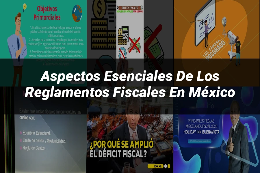 "Aspectos esenciales de los reglamentos fiscales en México"