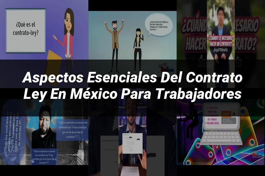 "Aspectos esenciales del contrato ley en México para trabajadores"