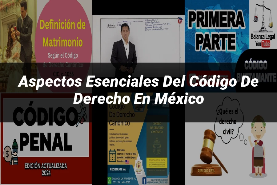 "Aspectos esenciales del código de derecho en México"