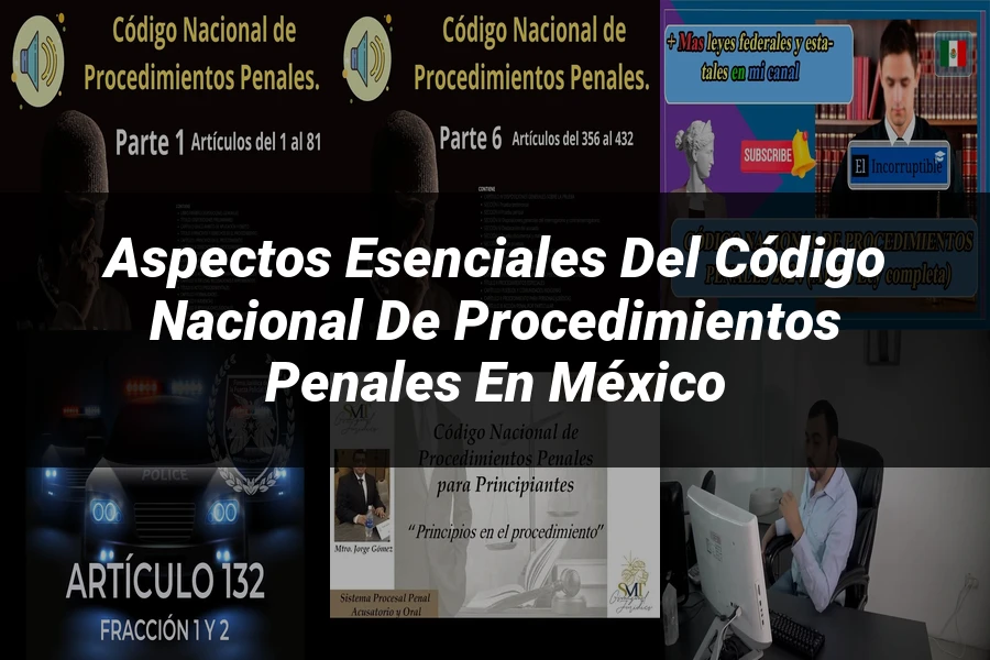 "Aspectos esenciales del código nacional de procedimientos penales en México"