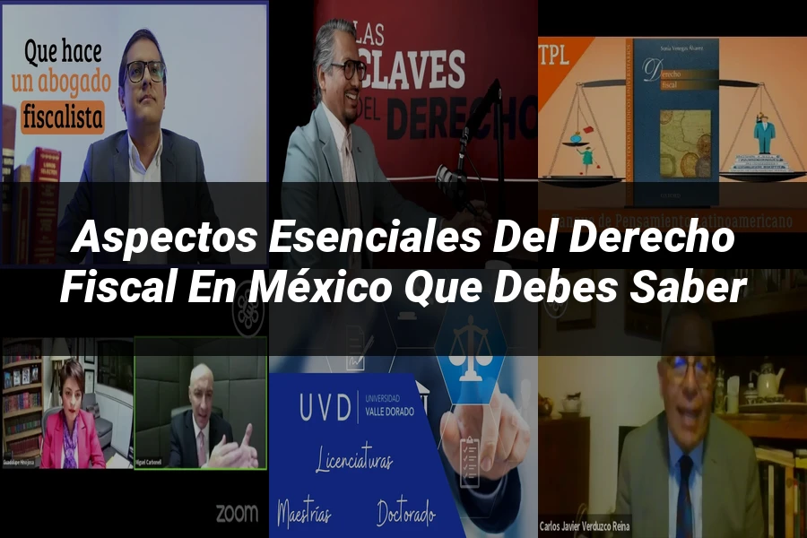 "Aspectos esenciales del derecho fiscal en México que debes saber"