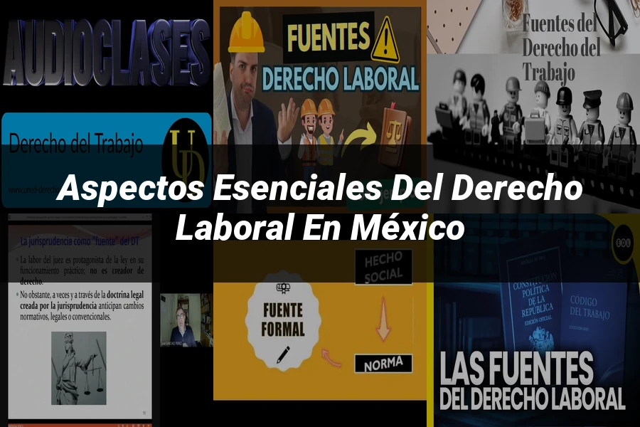 "Aspectos esenciales del derecho laboral en México"