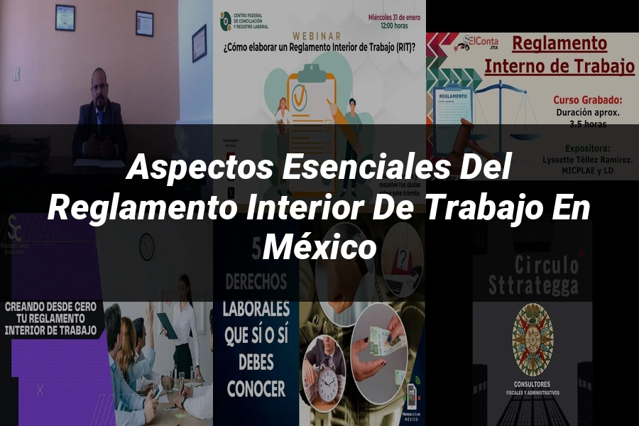 "Aspectos esenciales del reglamento interior de trabajo en México"
