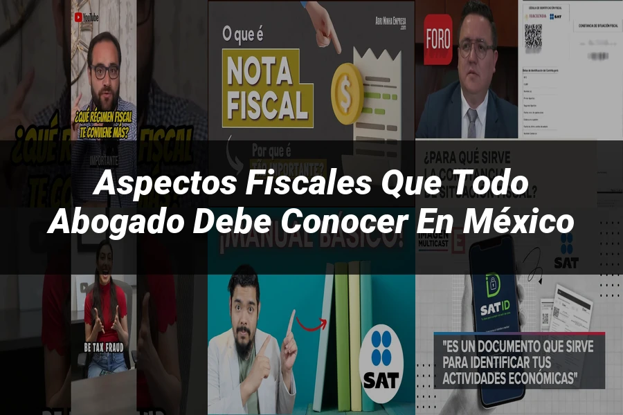 "Aspectos fiscales que todo abogado debe conocer en México"