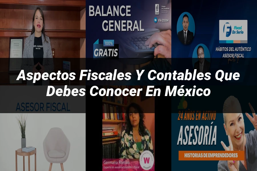 "Aspectos fiscales y contables que debes conocer en México"