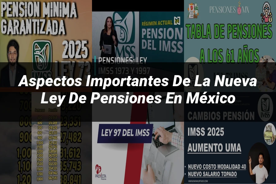 "Aspectos importantes de la nueva ley de pensiones en México"