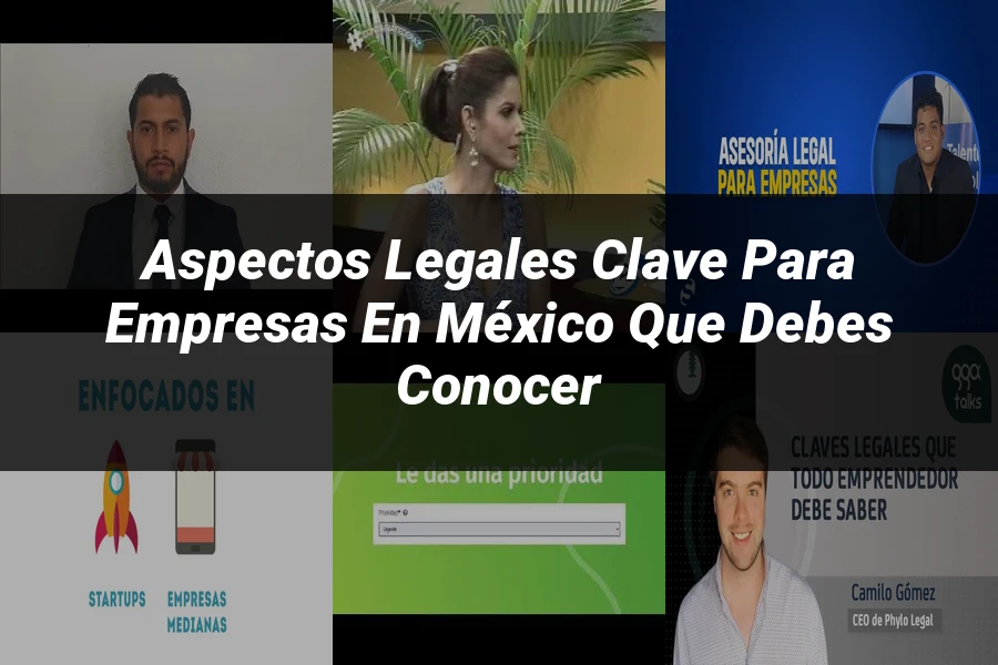 "Aspectos legales clave para empresas en México que debes conocer"