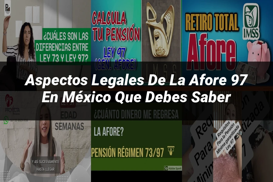 "Aspectos legales de la afore 97 en México que debes saber"