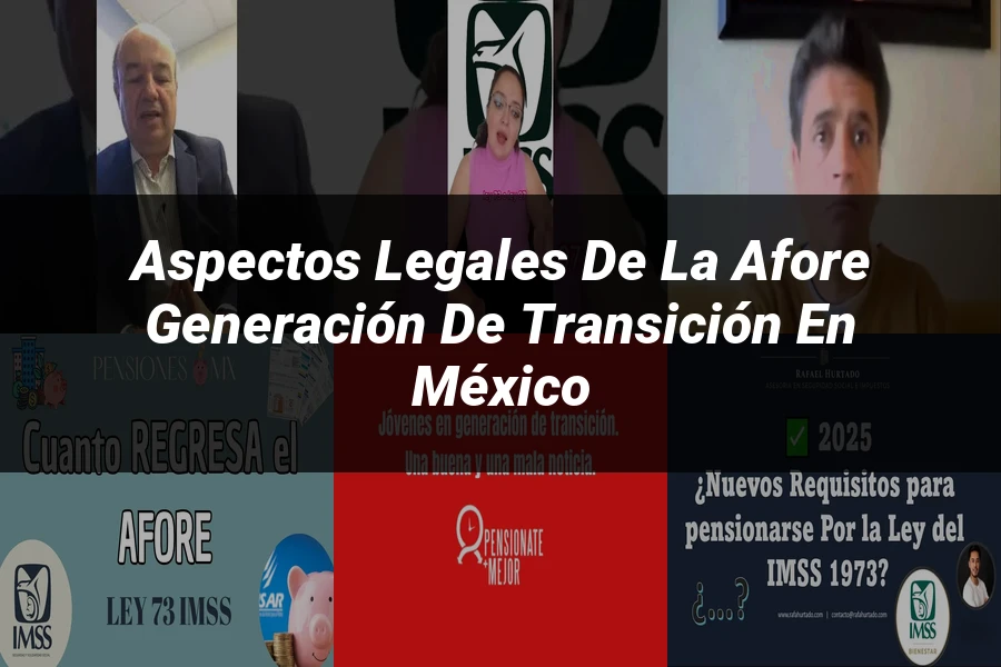 "Aspectos legales de la afore generación de transición en México"