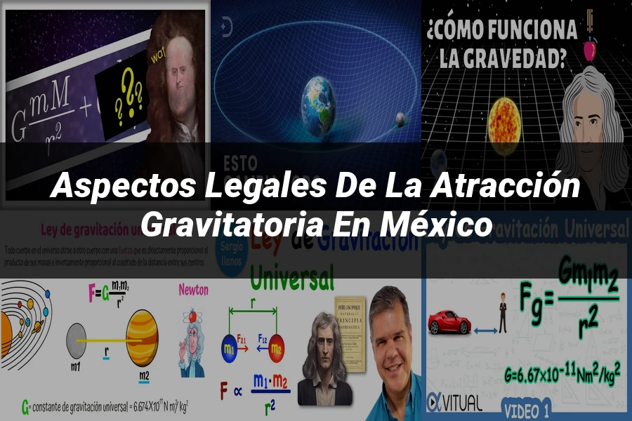 "Aspectos legales de la atracción gravitatoria en México"