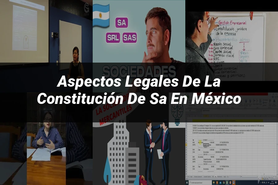"Aspectos legales de la constitución de SA en México"