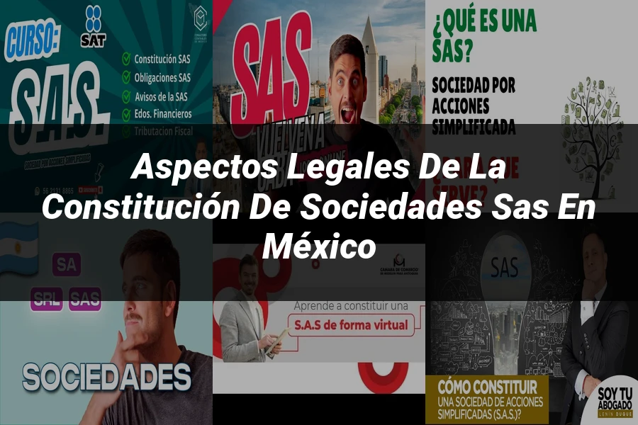 "Aspectos legales de la constitución de sociedades SAS en México"
