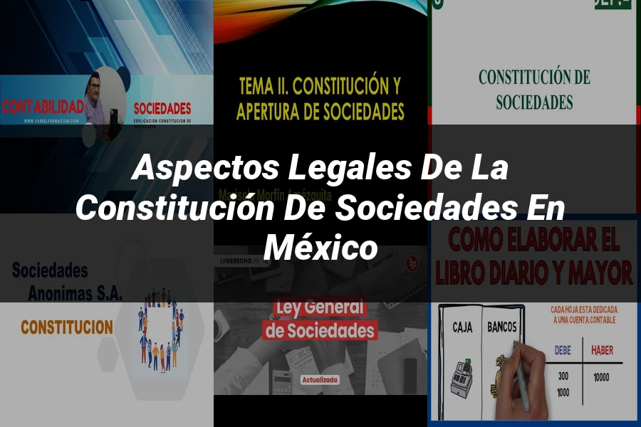 "Aspectos legales de la constitución de sociedades en México"