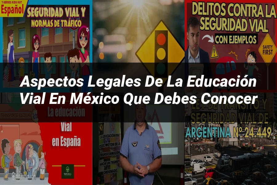 "Aspectos legales de la educación vial en México que debes conocer"