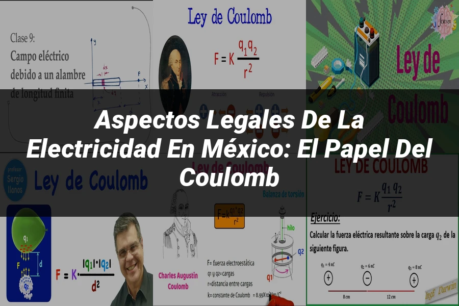 "Aspectos legales de la electricidad en México: el papel del coulomb"