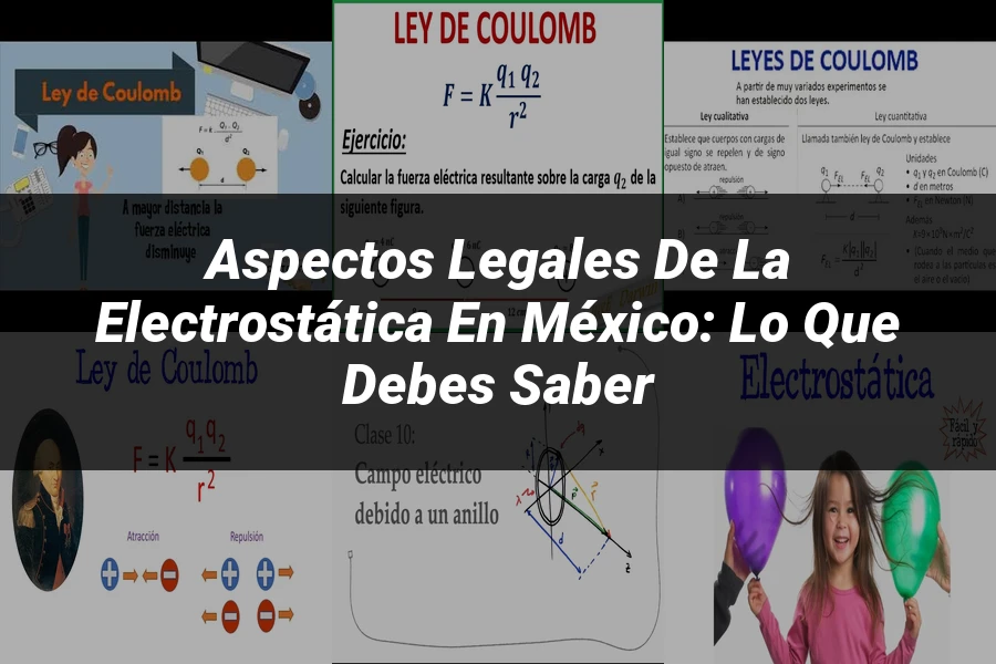 "Aspectos legales de la electrostática en México: lo que debes saber"