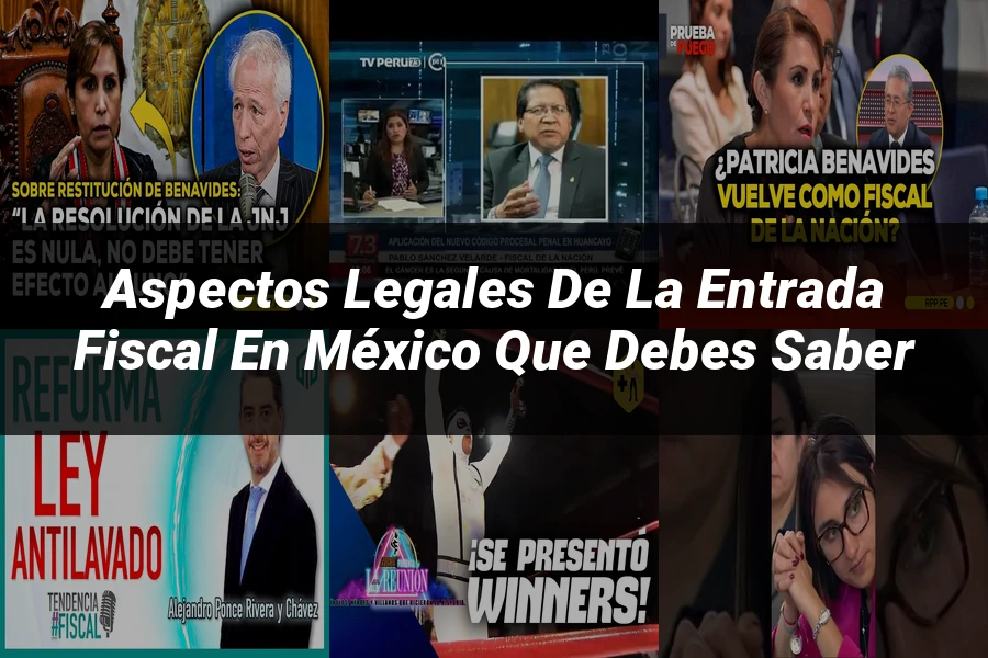"Aspectos legales de la entrada fiscal en México que debes saber"