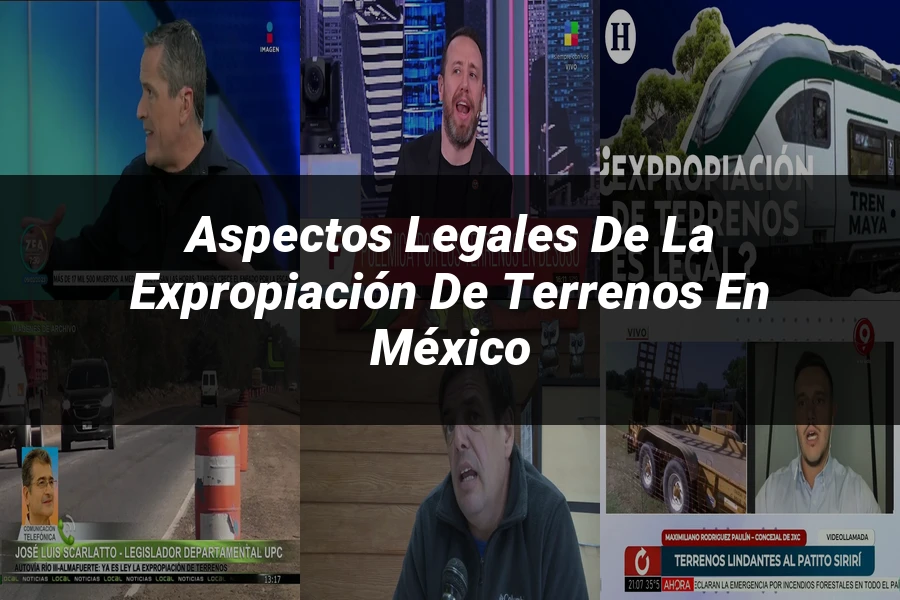 "Aspectos legales de la expropiación de terrenos en México"