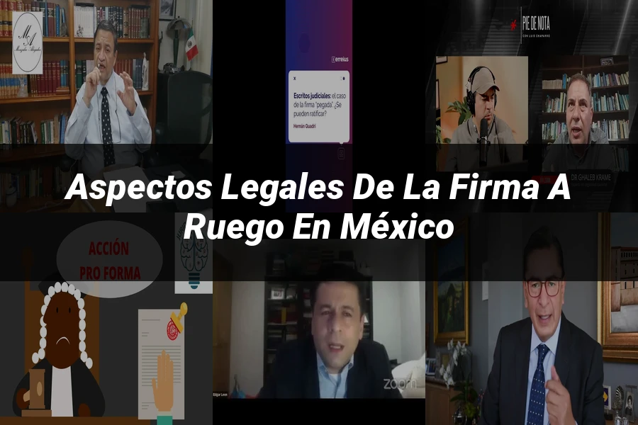 "Aspectos legales de la firma a ruego en México"