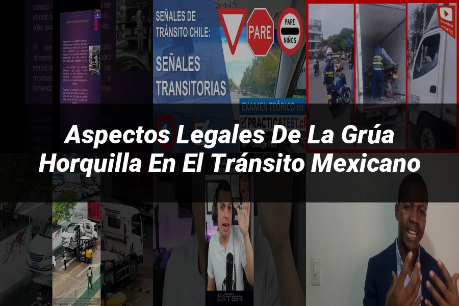 "Aspectos legales de la grúa horquilla en el tránsito mexicano"