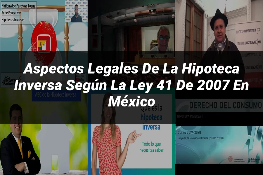 "Aspectos legales de la hipoteca inversa según la ley 41 de 2007 en México"