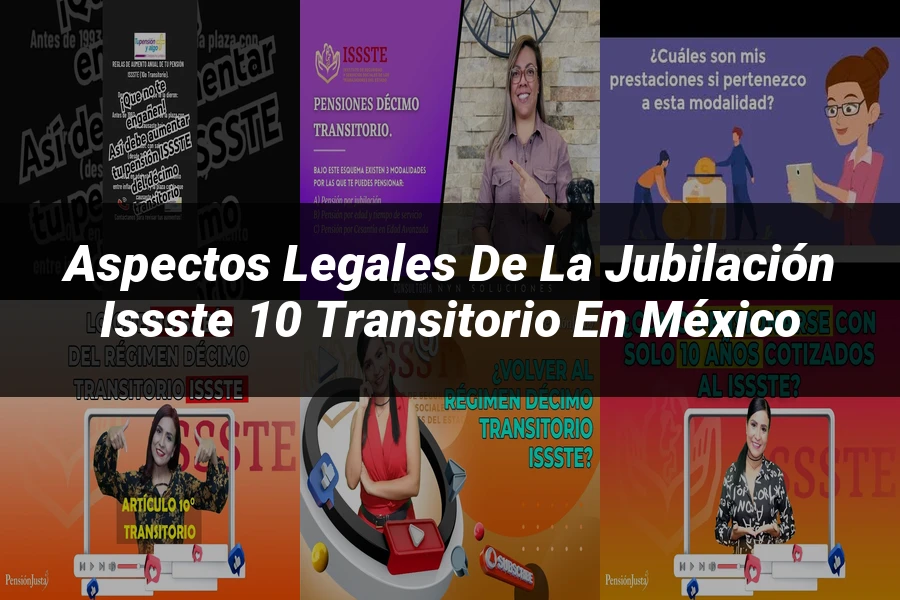 "Aspectos legales de la jubilación ISSSTE 10 transitorio en México"