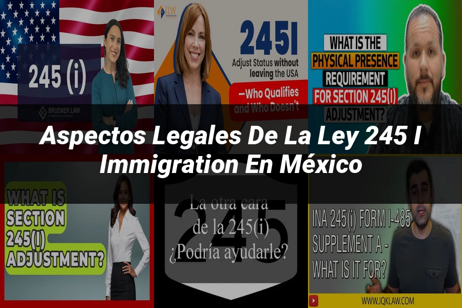 "Aspectos legales de la ley 245 i immigration en México"