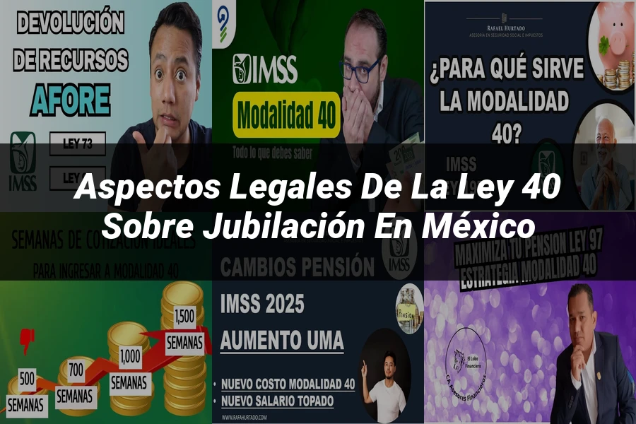"Aspectos legales de la ley 40 sobre jubilación en México"