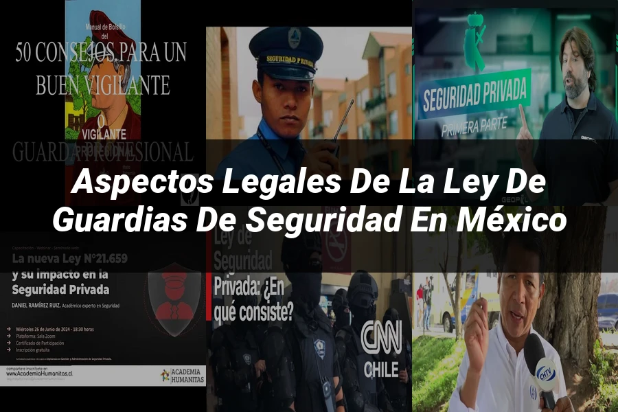 "Aspectos legales de la ley de guardias de seguridad en México"