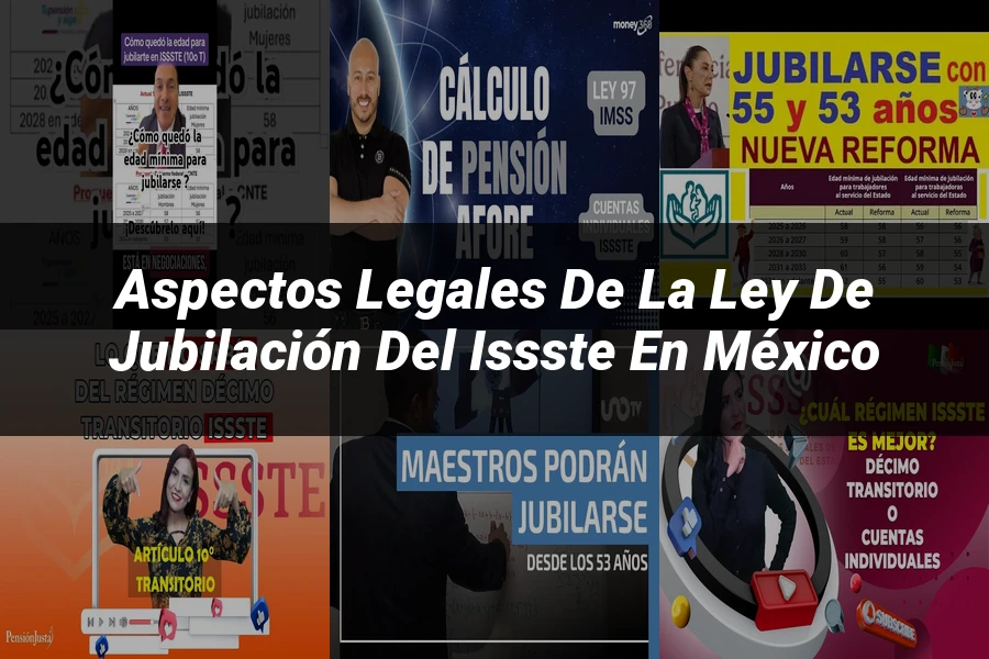"Aspectos legales de la ley de jubilación del ISSSTE en México"