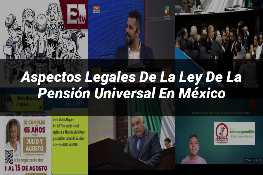 "Aspectos legales de la ley de la pensión universal en México"