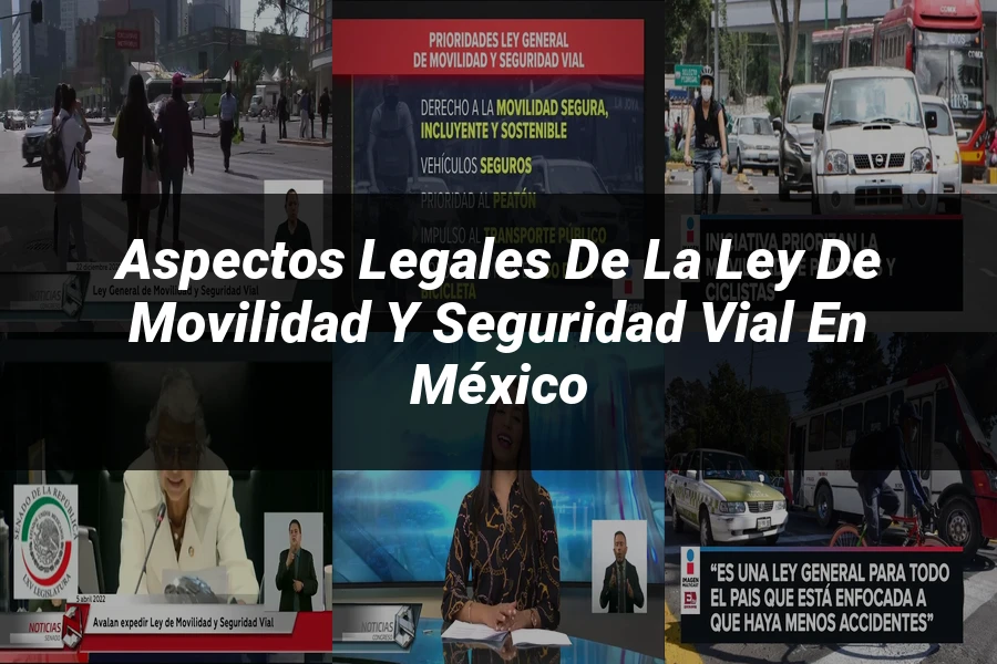 "Aspectos legales de la ley de movilidad y seguridad vial en México"