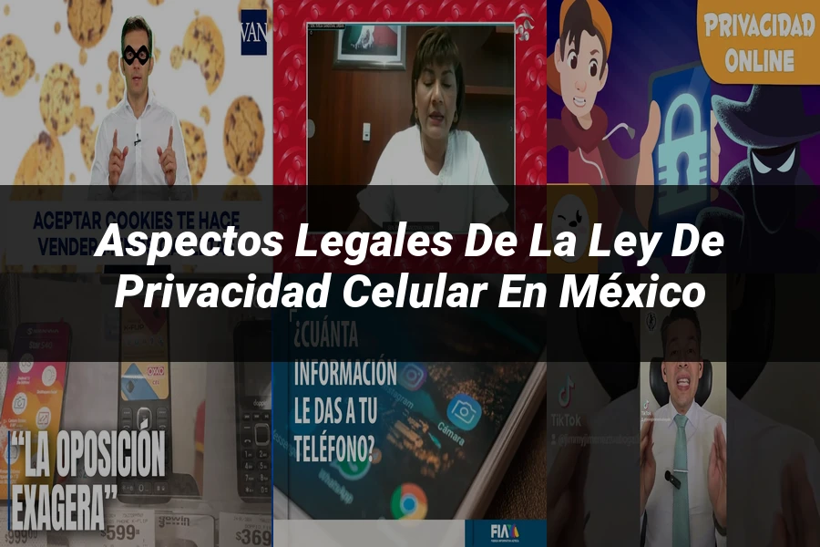 "Aspectos legales de la ley de privacidad celular en México"