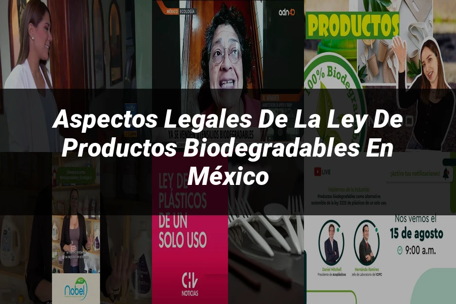 "Aspectos legales de la ley de productos biodegradables en México"