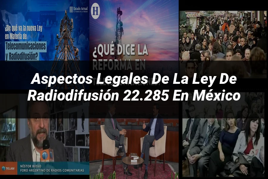 "Aspectos legales de la ley de radiodifusión 22.285 en México"
