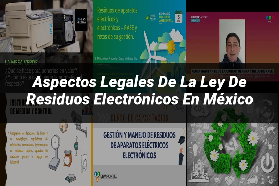 "Aspectos legales de la ley de residuos electrónicos en México"