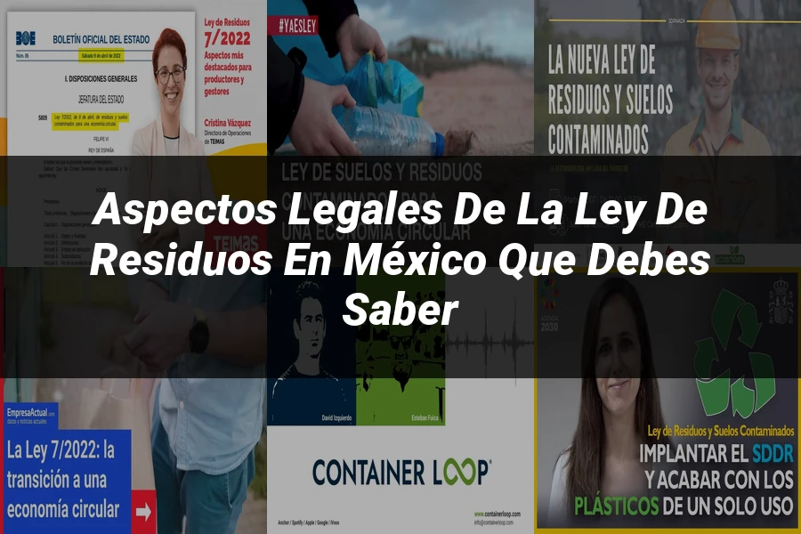 "Aspectos legales de la ley de residuos en México que debes saber"