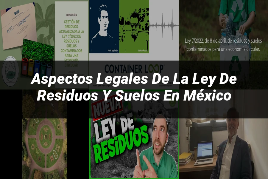 "Aspectos legales de la ley de residuos y suelos en México"