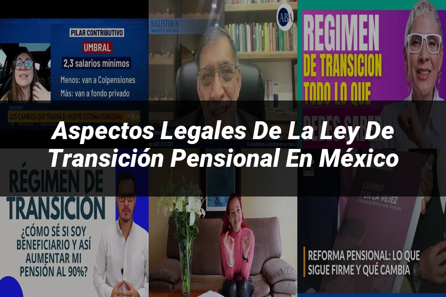 "Aspectos legales de la ley de transición pensional en México"